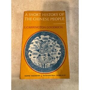 A Short History of the Chinese People L Carrington Goodrich Harper Torchbooks